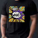 kkboxly kkboxly Comic Balloon 'WHAT?!' Print T-shirt For Men, Trendy Short Sleeve Top, Men's Clothing